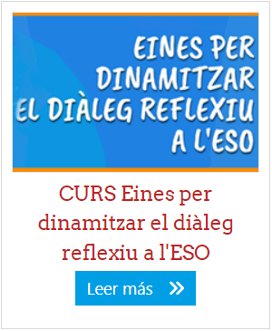 CURS Eines per dinamitzar el diàleg reflexiu a l'ESO
